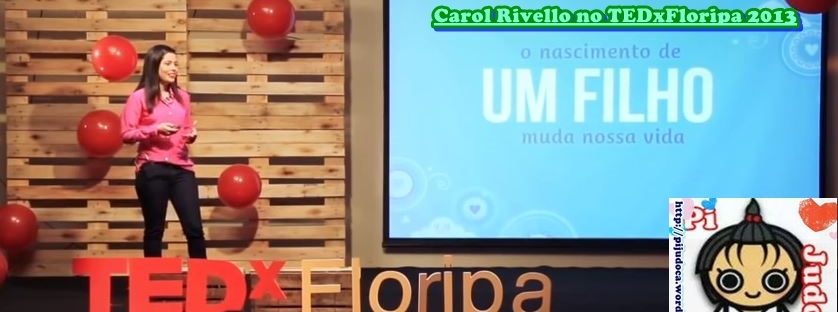 Desmistificando a síndrome de Down, Carol Rivello no TEDxFloripa 2013, pijudoca, pi a judoca, pi judô, judors